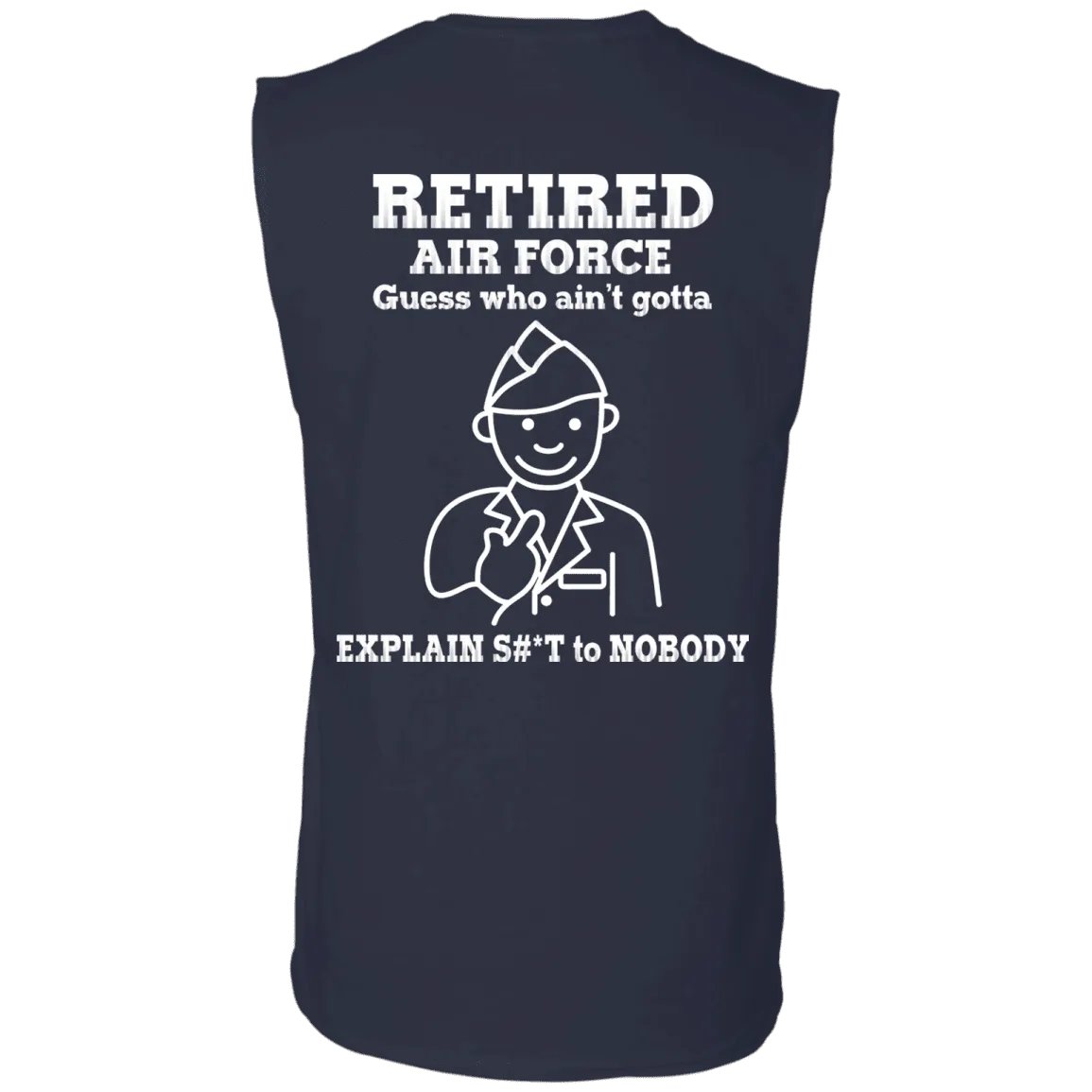 Retired Air Force Guess Who Ain't gotta Explain Back T Shirts