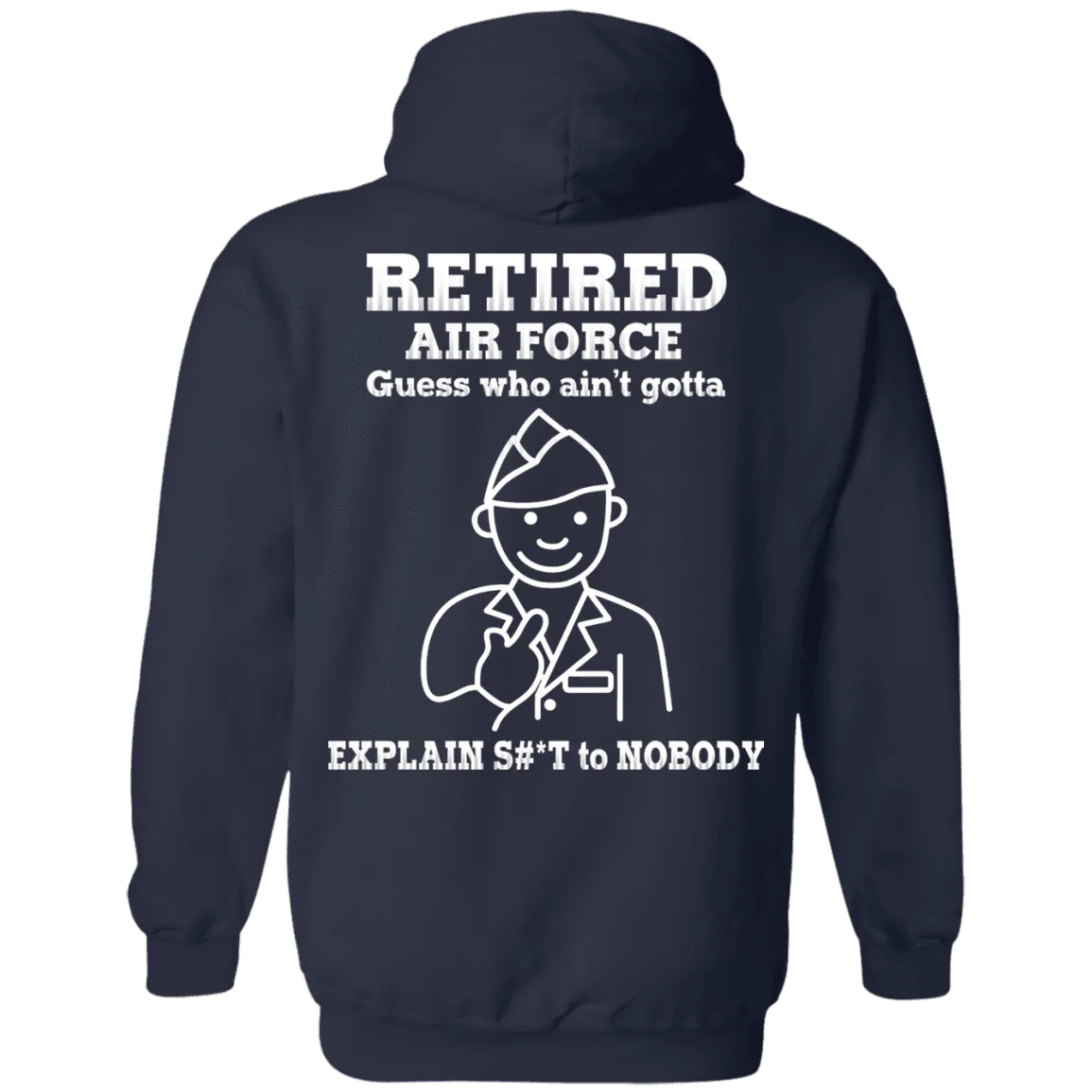 Retired Air Force Guess Who Ain't gotta Explain Back T Shirts
