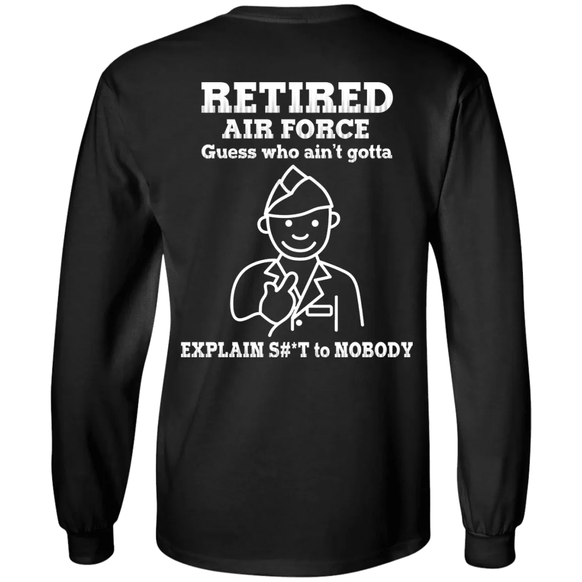 Retired Air Force Guess Who Ain't gotta Explain Back T Shirts