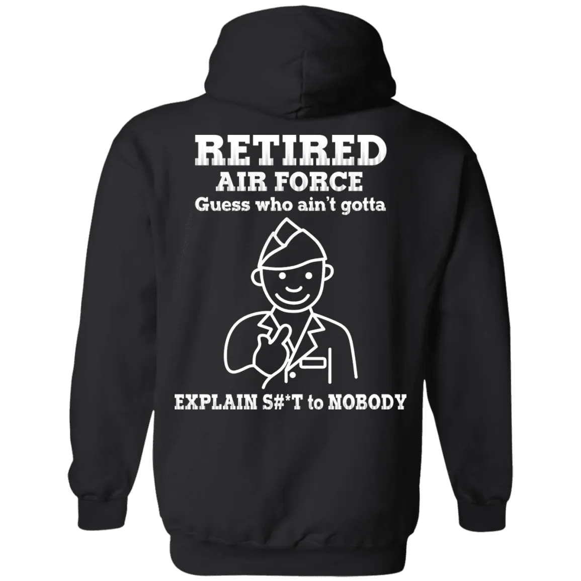 Retired Air Force Guess Who Ain't gotta Explain Back T Shirts