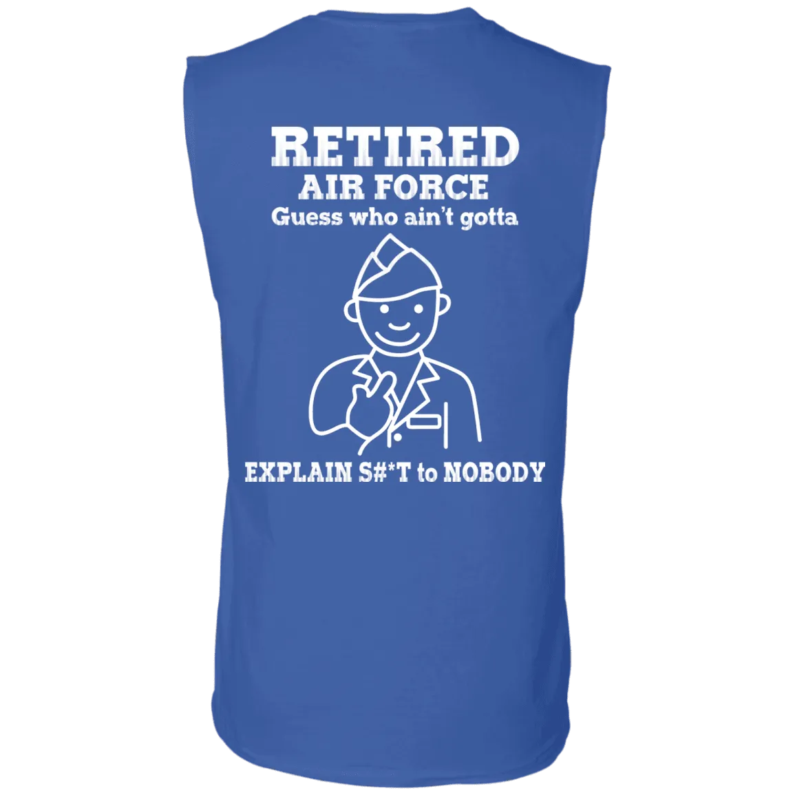 Retired Air Force Guess Who Ain't gotta Explain Back T Shirts