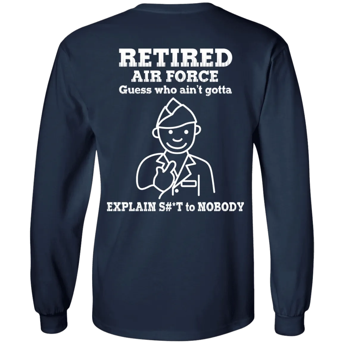 Retired Air Force Guess Who Ain't gotta Explain Back T Shirts