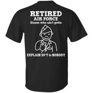 Retired Air Force Guess Who Ain't gotta Explain Back T Shirts